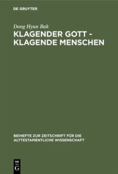 Klagender Gott - klagende Menschen - Bak, Dong Hyun