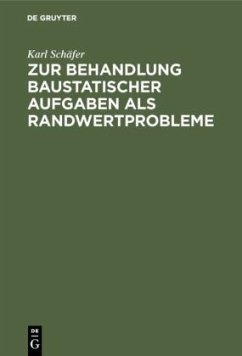 Zur Behandlung baustatischer Aufgaben als Randwertprobleme - Schäfer, Karl