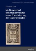 Medienwechsel und Medienwandel in der Überlieferung der Taulerpredigten