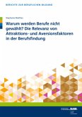 Warum werden Berufe nicht gewählt? Die Relevanz von Attraktions- und Aversionsfaktoren in der Berufsfindung