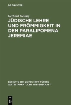 Jüdische Lehre und Frömmigkeit in den Paralipomena Jeremiae - Delling, Gerhard