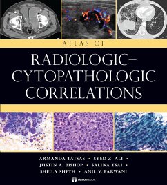Atlas of Radiologic-Cytopathologic Correlations (eBook, ePUB) - Ali, Syed Z.; Bishop, Justin; Parwani, Anil V.; Sheth, Sheila; Tatsas, Armanda; Tsai, Salina