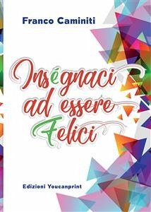 Insegnaci ad essere felici (eBook, ePUB) - Caminiti, Franco