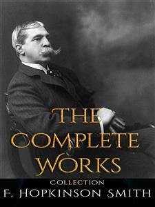 F. Hopkinson Smith: The Complete Works (eBook, ePUB) - Hopkinson Smith, F.