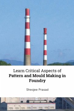 Learn Critical Aspects of Pattern and Mould Making in Foundry - Prasad, Sheojee