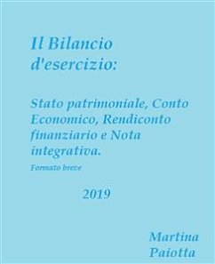 Il bilancio d'esercizio: Stato patrimoniale, Conto economico, Rendiconto finanziario e Nota integrativa (eBook, ePUB) - Paiotta, Martina