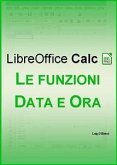 LibreOffice Calc - Le funzioni Data e Ora (eBook, ePUB)