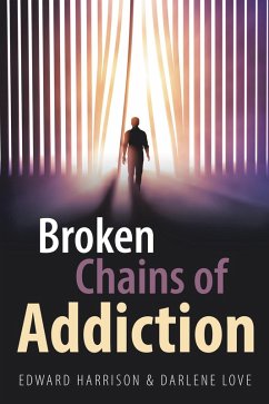 Broken Chains of Addiction (eBook, ePUB) - Harrison, Edward; Love, Darlene