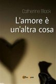 L'amore è un'altra cosa (eBook, PDF)