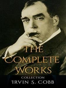 Irvin S. Cobb: The Complete Works (eBook, ePUB) - S. Cobb, Irvin