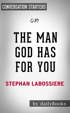 The Man God Has For You: 7 Traits To Help You Determine Your Life Partner by Stephan Labossiere   Conversation Starters (eBook, ePUB) - dailyBooks