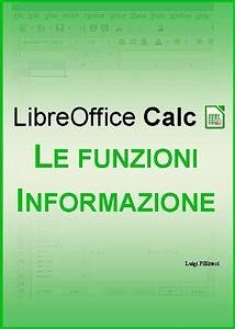 Cover LibreOffice Calc - Le funzioni Informazione (eBook, ePUB)