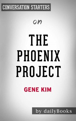 The Phoenix Project: A Novel about IT, DevOps, and Helping Your Business Win by Gene Kim   Conversation Starters (eBook, ePUB) - dailyBooks