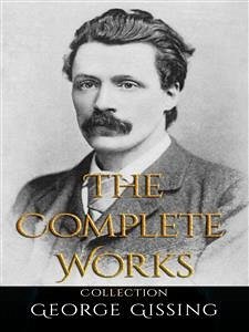 George Gissing: The Complete Works (eBook, ePUB) - Gissing, George