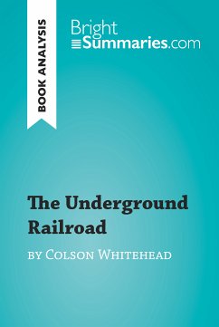 The Underground Railroad by Colson Whitehead (Book Analysis) (eBook, ePUB) - Summaries, Bright