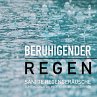 Beruhigender Regen: Sanfte... - Bild 1