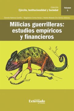 Milicias guerrilleras : estudios empíricos y financieros (eBook, ePUB) - Escobedo David, Luis Rodolfo; Lis-Gutiérrez, Jenny Paola; Aguilera-Hernández, Doris; Barbosa Castillo, Gerardo; Correa Henao, Magdalena; Ciro Gómez, Andrés Rolando