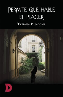 Permite que hable el placer (eBook, ePUB) - Jácome, Tatiana P.