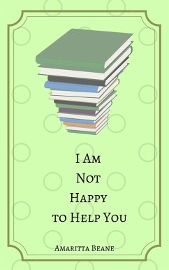 I Am Not Happy to Help You (eBook, ePUB) - Beane, Amaritta