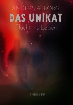 Das Unikat - Flucht ins Leben (eBook, ePUB) - Alborg, Anders