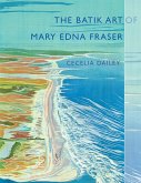 The Batik Art of Mary Edna Fraser (eBook, ePUB)