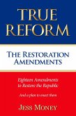True Reform: The Restoration Amendments (eBook, ePUB)