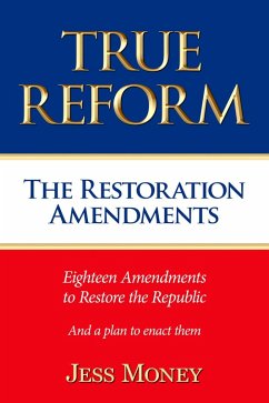 True Reform: The Restoration Amendments (eBook, ePUB) - Money, Jess