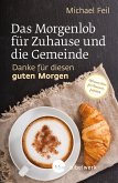 Das Morgenlob für Zuhause und die Gemeinde: Danke für diesen guten Morgen (eBook, ePUB)