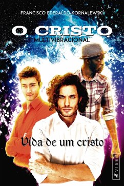 O Cristo Multivibracional (eBook, ePUB) - Kornalewski, Francisco Ederaldo