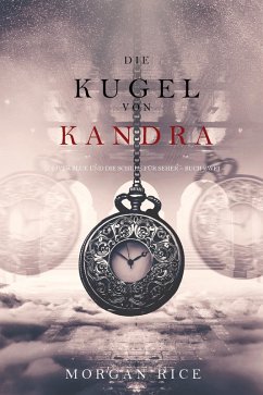 Die Kugel von Kandra (Oliver Blue und die Schule für Seher - Buch Zwei) (eBook, ePUB) - Rice, Morgan