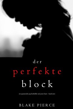 Der Perfekte Block (Ein spannender Psychothriller mit Jessie Hunt - Band Zwei) (eBook, ePUB) - Pierce, Blake