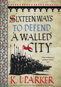 Sixteen Ways to Defend a Walled City (eBook, ePUB) - Parker, K. J.