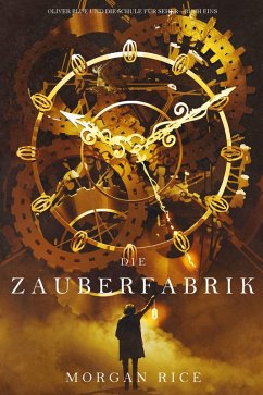 Die Zauberfabrik (Oliver Blue und die Schule für Seher - Buch Eins) (eBook, ePUB) - Rice, Morgan