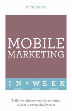Mobile Marketing In A Week (eBook, ePUB) - Smith, Nick