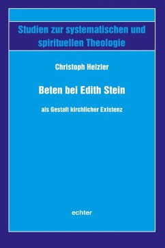 Beten bei Edith Stein als Gestalt kirchlicher Existenz (eBook, PDF) - Heizler, Christoph