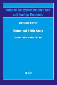 Beten bei Edith Stein als Gestalt kirchlicher Existenz (eBook, PDF) - Heizler, Christoph