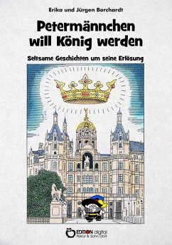 Petermännchen will König werden (eBook, ePUB) - Borchardt, Erika