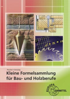 Kleine Formelsammlung für Bau- und Holzberufe - Peschel, Peter;Schulzig, Sven