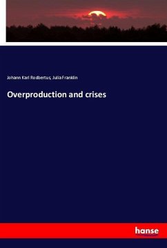 Overproduction and crises - Rodbertus, Johann Karl;Franklin, Julia