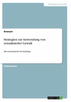 Strategien zur Anwendung von sexualisierter Gewalt - Anonym Strategien zur Anwendung von sexualisierter Gewalt - Anonym