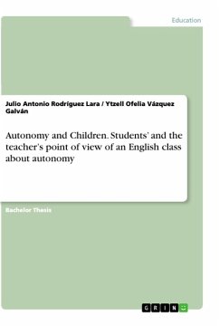 Autonomy and Children. Students¿ and the teacher¿s point of view of an English class about autonomy - Galván, Ytzell Ofelia Vázquez;Rodríguez Lara, Julio Antonio