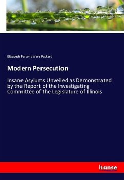 Modern Persecution - Packard, Elizabeth Parsons Ware