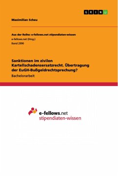 Sanktionen im zivilen Kartellschadensersatzrecht. Übertragung der EuGH-Bußgeldrechtsprechung? - Scheu, Maximilian