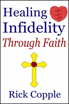 Healing Infidelity Through Faith (eBook, ePUB) - Copple, Rick
