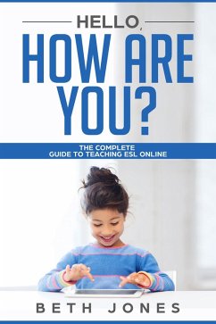 Hello! How Are You? The Complete Guide to Teaching ESL Online (eBook, ePUB) - Jones, Beth