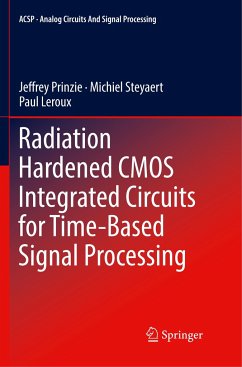 Radiation Hardened CMOS Integrated Circuits for Time-Based Signal Processing - Prinzie, Jeffrey;Steyaert, Michiel;Leroux, Paul