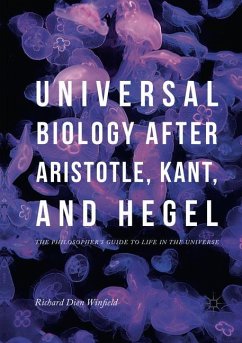 Universal Biology after Aristotle, Kant, and Hegel - Winfield, Richard Dien