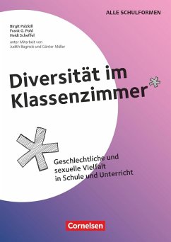 Diversität im Klassenzimmer - Geschlechtliche und sexuelle Vielfalt in Schule und Unterricht - Pohl, Frank G.;Palzkill, Birgit;Scheffel, Heidi