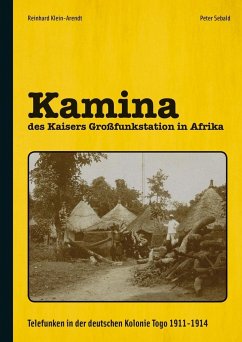 Kamina - des Kaisers Großfunkstation in Afrika - Klein-Arendt, Reinhard;Sebald, Peter