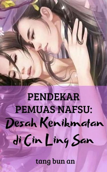 Pendekar Pemuas Nafsu: Desah Kenikmatan di Cin Ling San (eBook, ePUB) Pendekar Pemuas Nafsu: Desah Kenikmatan di Cin Ling San (eBook, ePUB)